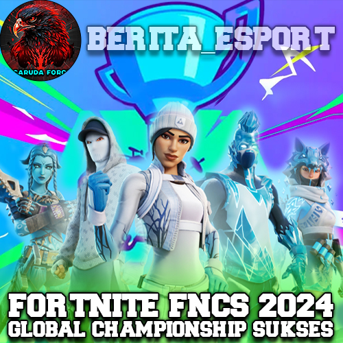 Fortnite FNCS 2024 Global Championship Sukses