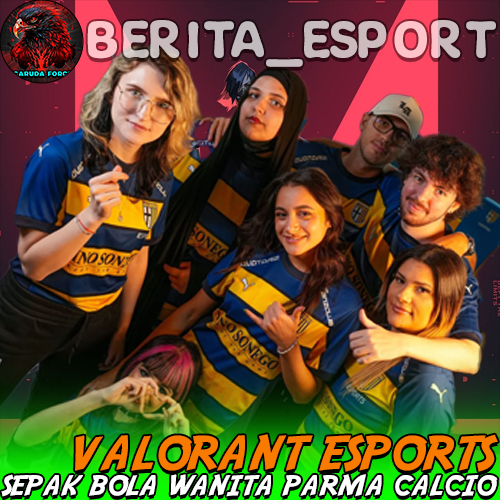 VALORANT Esports – Klub Sepak Bola Wanita Parma Calcio