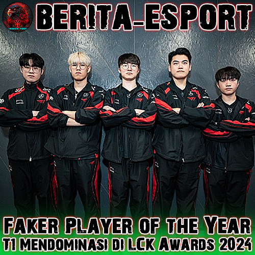 T1 Mendominasi di LCK Awards 2024, Faker Player of the Year