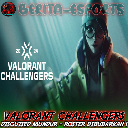 Disguised Mundur dari VALORANT Challengers SEA, Roster Dibubarkan!