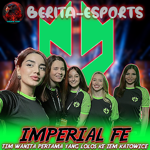 Imperial Fe Tim Wanita Pertama yang Lolos ke IEM Katowice