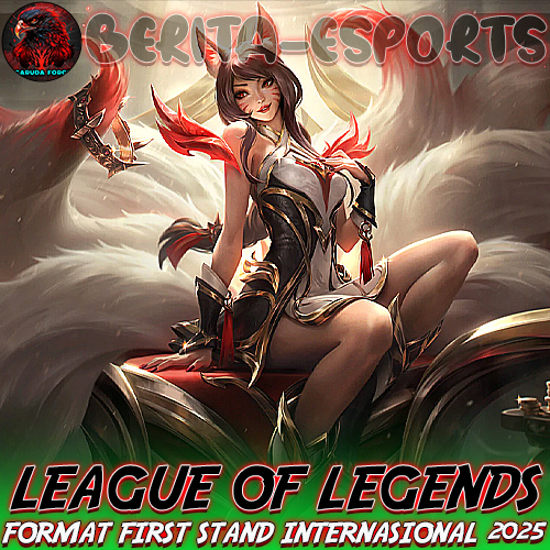 League of Legends 2025, Ungkap Format First Stand Internasional