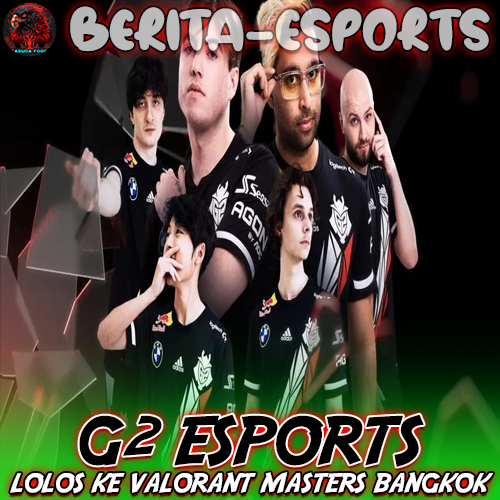 G2 Esports lolos ke VALORANT Masters Bangkok 2025