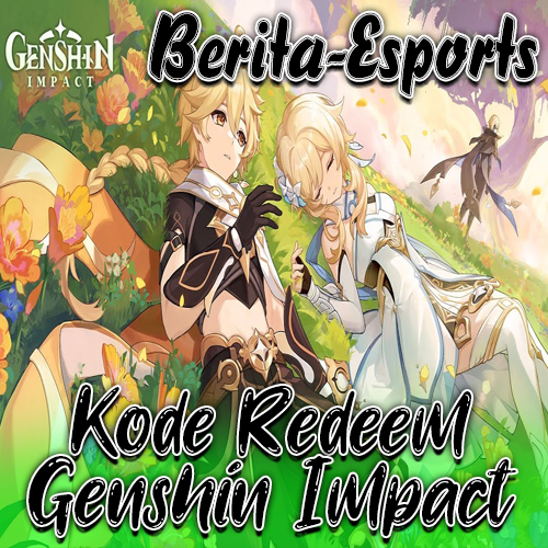 Genshin Impact Kode Redeem: Dapatkan Hadiah Gratis