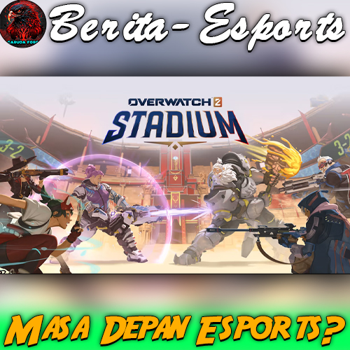Overwatch 2 Stadium: Masa Depan Esports?