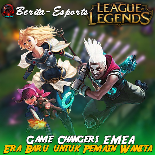 League of Legends Game Changers EMEA
