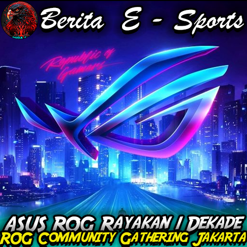 ASUS ROG Rayakan 1 Dekade Dominasi Gaming Lewat ROG Community Gathering Jakarta