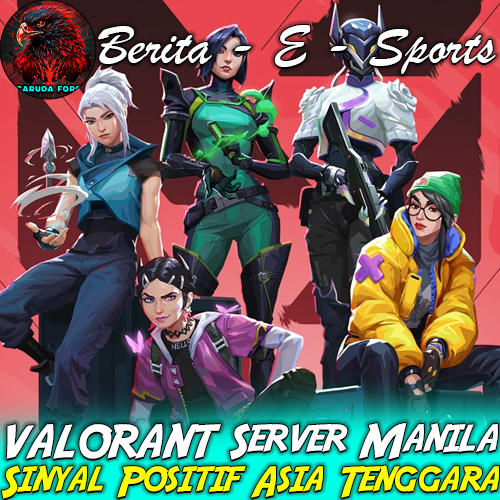 VALORANT Hadirkan Server Manila, Sinyal Positif untuk Ekosistem Esports Asia Tenggara