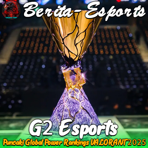 G2 Esports Puncaki Global Power Rankings VALORANT 2025