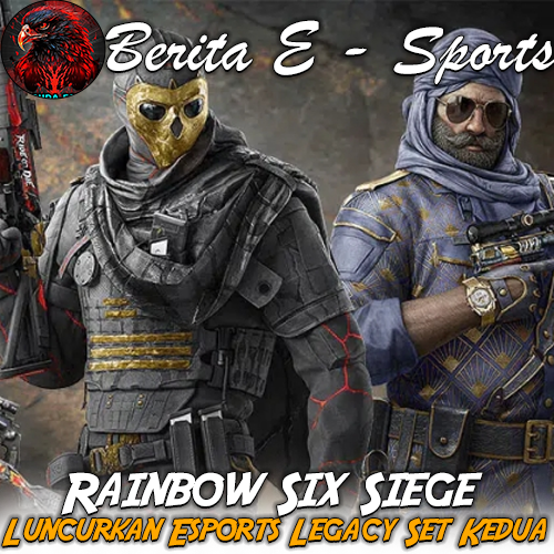 Rainbow Six Siege Luncurkan Esports Legacy Set Kedua: Dukungan untuk Komunitas Kompetitif