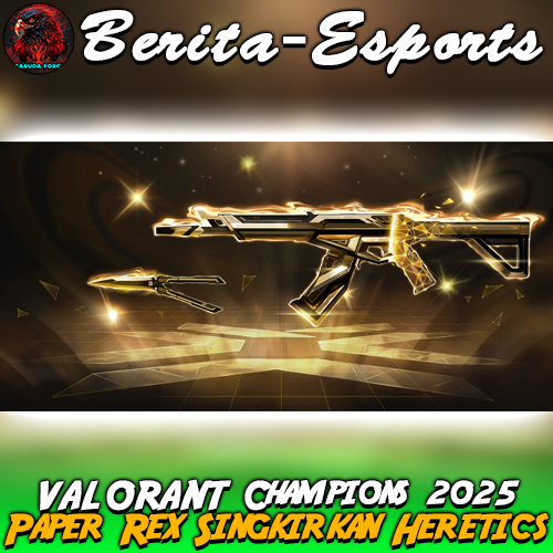 VALORANT Champions 2025: Paper Rex Singkirkan Heretics
