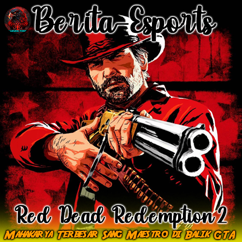 Red Dead Redemption 2 Mahakarya Terbesar Sang Maestro di Balik GTA