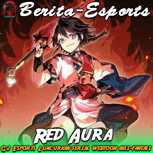 G2 Esports : Webtoon Aksi-Fantasi “Red Aura”