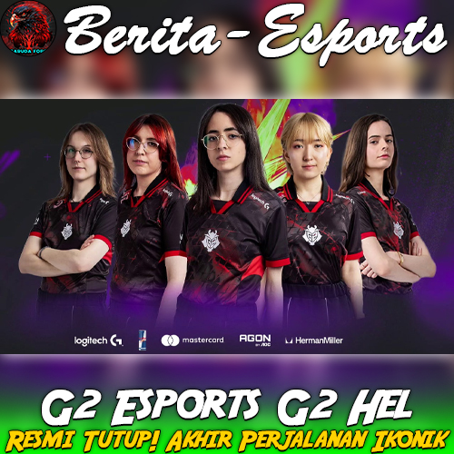 G2 Esports G2 Hel Resmi Tutup! Akhir Perjalanan Ikonik