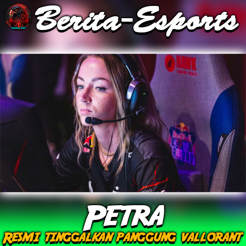Petra Tinggalkan Panggung VALORANT : Perpisahan Era Gemilang