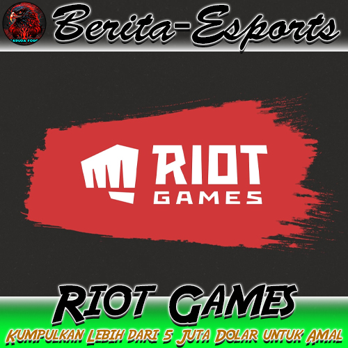 Riot Games Kumpulkan Lebih dari 5 Juta Dolar untuk Amal
